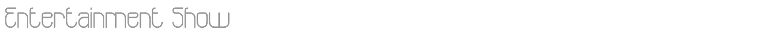 Entertainment Show font preview
